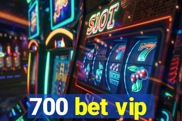 700 bet vip